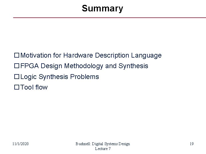 Summary Motivation for Hardware Description Language FPGA Design Methodology and Synthesis Logic Synthesis Problems