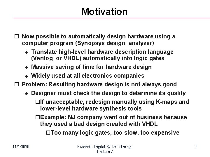 Motivation Now possible to automatically design hardware using a computer program (Synopsys design_analyzer) Translate