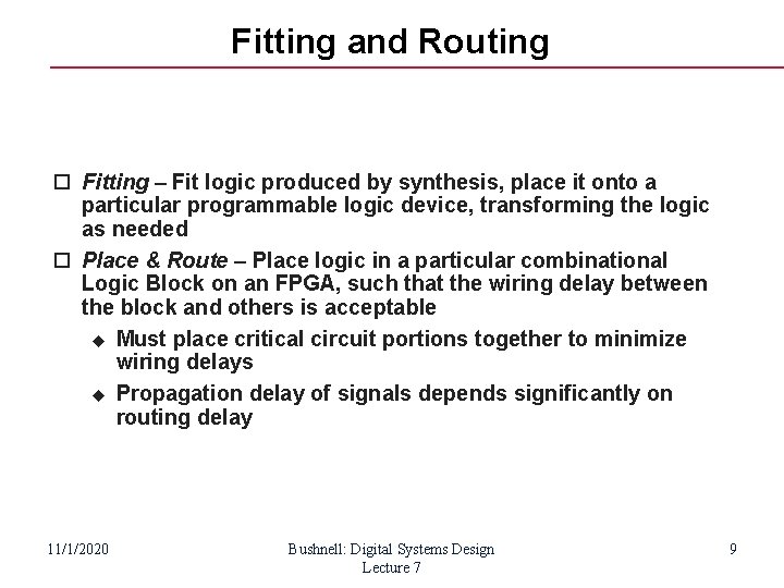 Fitting and Routing Fitting – Fit logic produced by synthesis, place it onto a