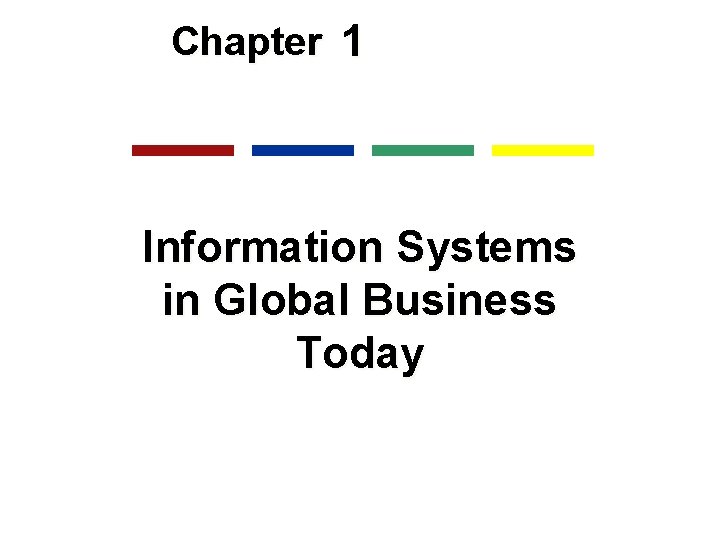 Chapter 1 Information Systems in Global Business Today 