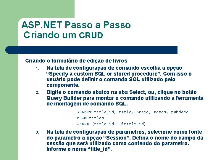 ASP. NET Passo a Passo Criando um CRUD Criando o formulário de edição de