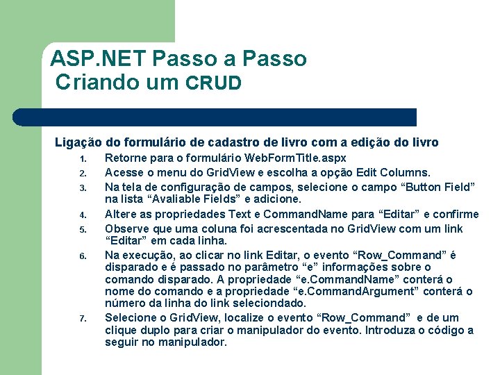 ASP. NET Passo a Passo Criando um CRUD Ligação do formulário de cadastro de