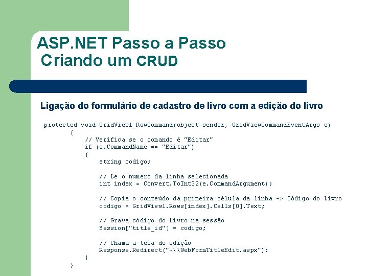 ASP. NET Passo a Passo Criando um CRUD Ligação do formulário de cadastro de