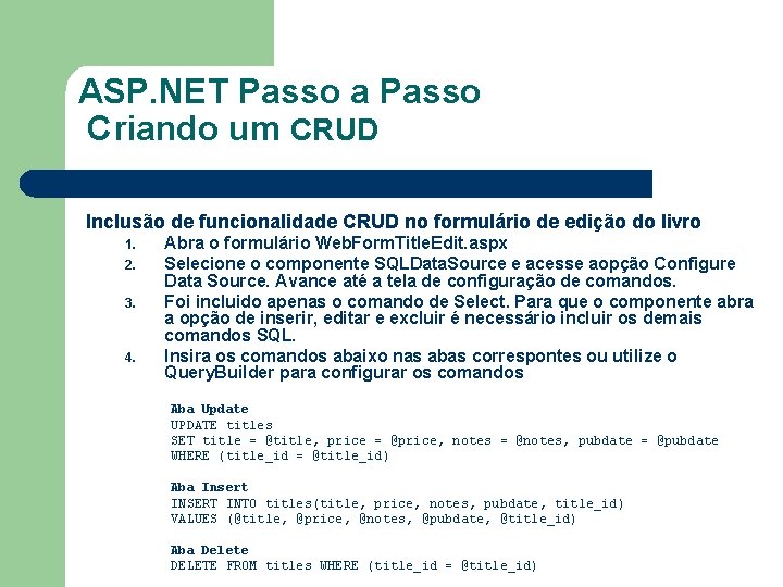 ASP. NET Passo a Passo Criando um CRUD Inclusão de funcionalidade CRUD no formulário