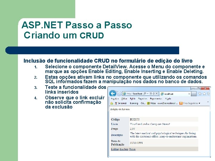 ASP. NET Passo a Passo Criando um CRUD Inclusão de funcionalidade CRUD no formulário