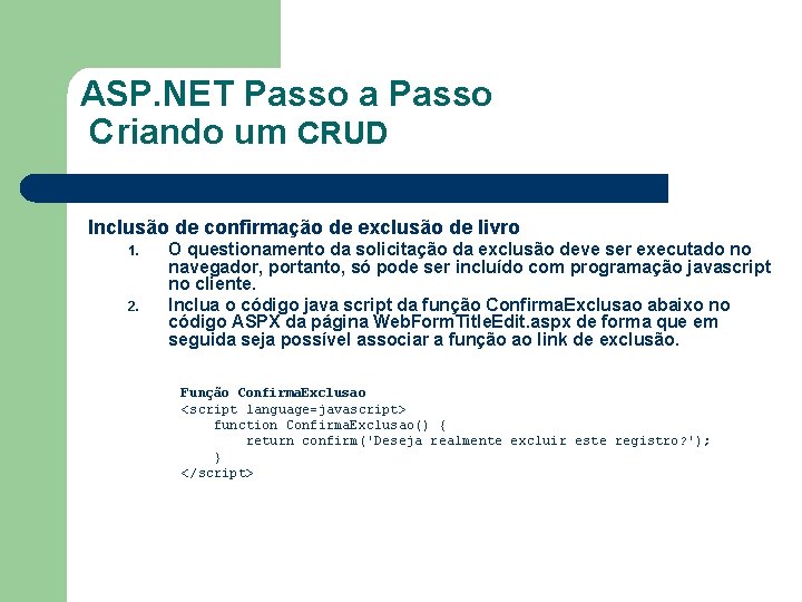 ASP. NET Passo a Passo Criando um CRUD Inclusão de confirmação de exclusão de