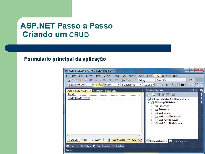 ASP. NET Passo a Passo Criando um CRUD Formulário principal da aplicação 