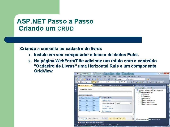 ASP. NET Passo a Passo Criando um CRUD Criando a consulta ao cadastro de