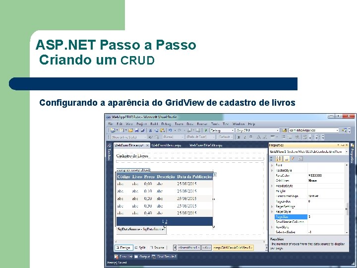 ASP. NET Passo a Passo Criando um CRUD Configurando a aparência do Grid. View