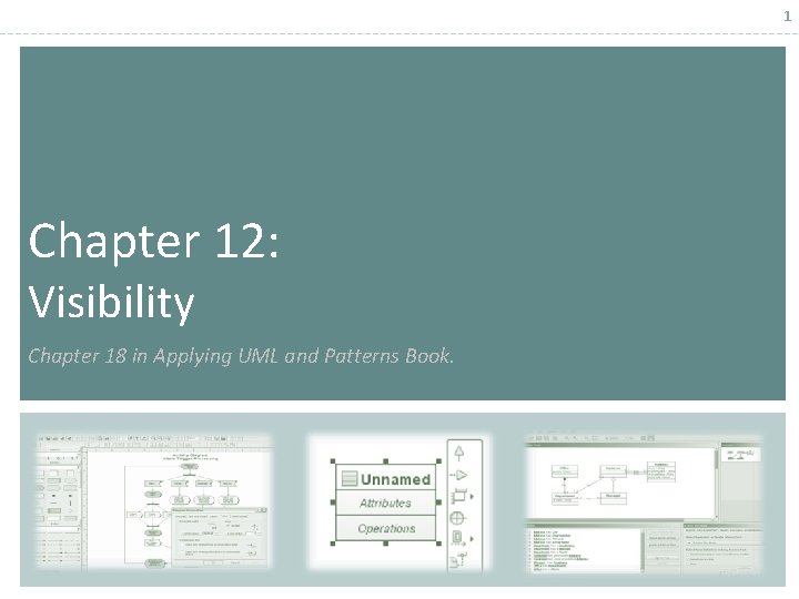 1 Chapter 12: Visibility Chapter 18 in Applying UML and Patterns Book. 