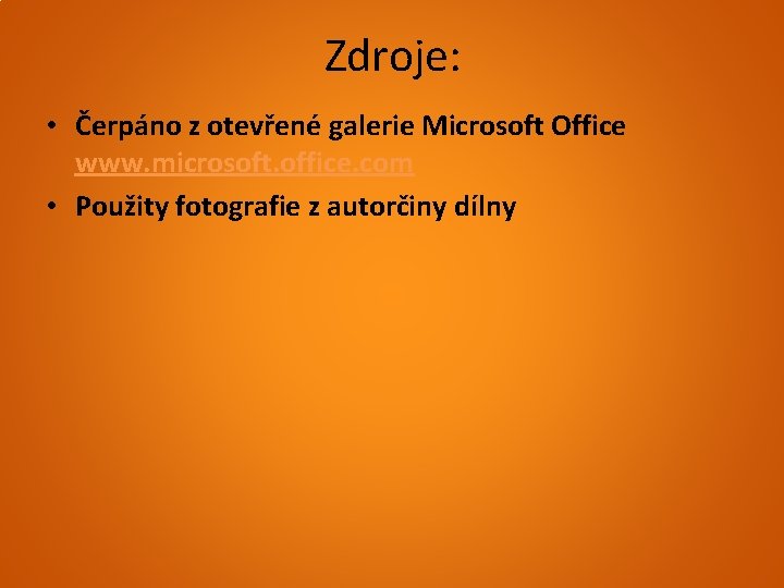 Zdroje: • Čerpáno z otevřené galerie Microsoft Office www. microsoft. office. com • Použity