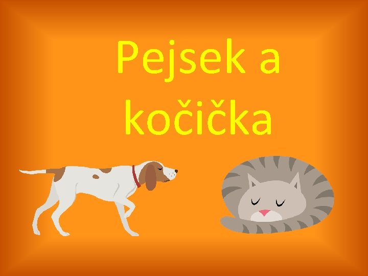 Pejsek a kočička 