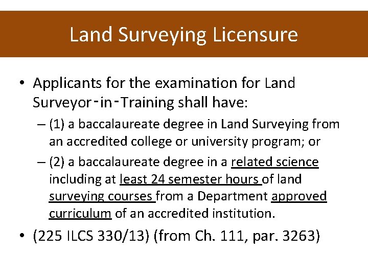 Land Surveying Licensure • Applicants for the examination for Land Surveyor‑in‑Training shall have: –
