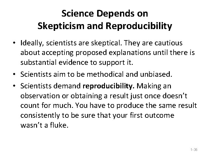 Science Depends on Skepticism and Reproducibility • Ideally, scientists are skeptical. They are cautious Science Depends on Skepticism and Reproducibility • Ideally, scientists are skeptical. They are cautious