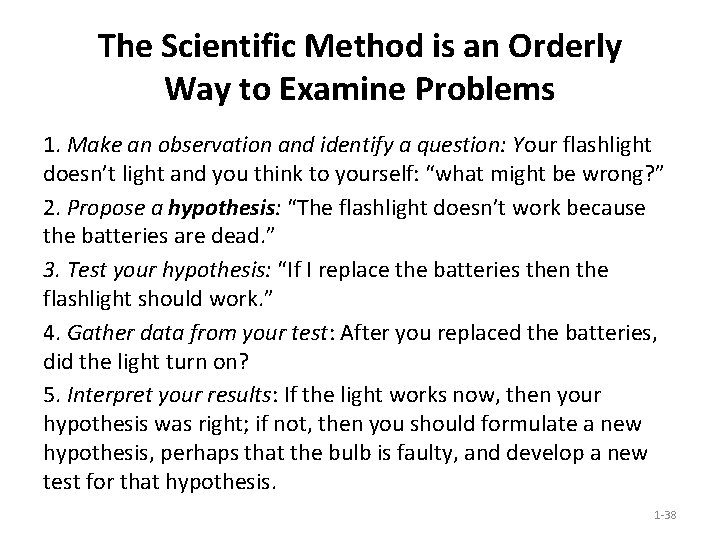 The Scientific Method is an Orderly Way to Examine Problems 1. Make an observation The Scientific Method is an Orderly Way to Examine Problems 1. Make an observation