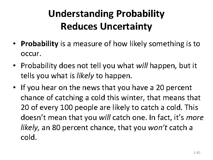 Understanding Probability Reduces Uncertainty • Probability is a measure of how likely something is Understanding Probability Reduces Uncertainty • Probability is a measure of how likely something is