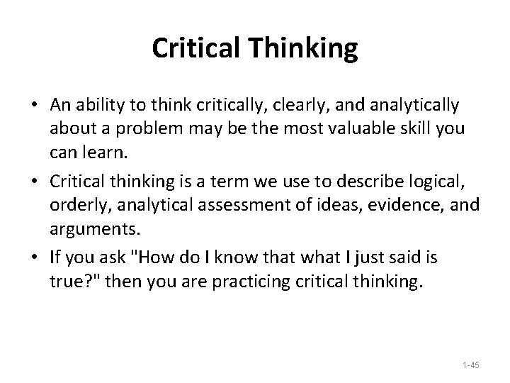 Critical Thinking • An ability to think critically, clearly, and analytically about a problem Critical Thinking • An ability to think critically, clearly, and analytically about a problem