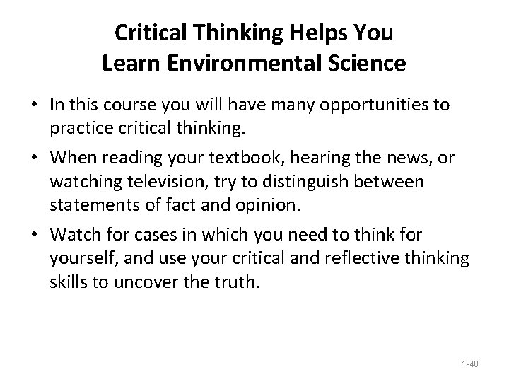 Critical Thinking Helps You Learn Environmental Science • In this course you will have Critical Thinking Helps You Learn Environmental Science • In this course you will have