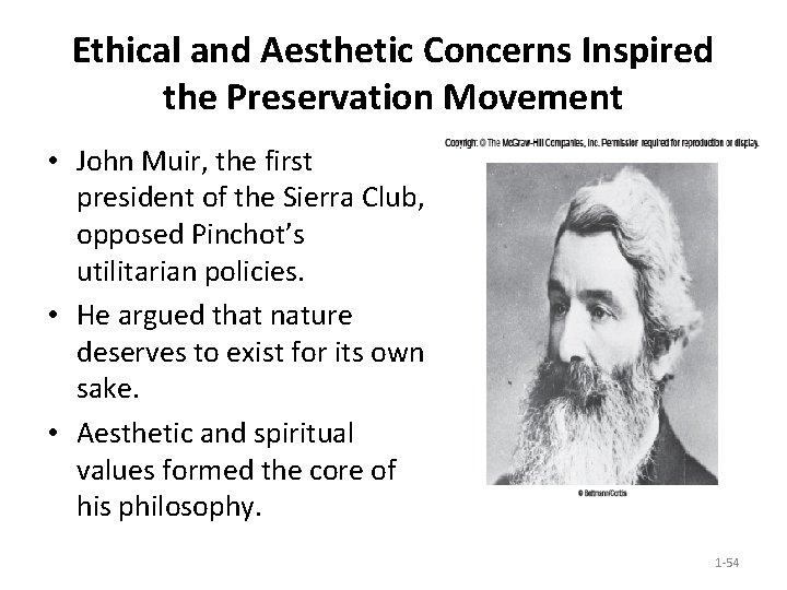 Ethical and Aesthetic Concerns Inspired the Preservation Movement • John Muir, the first president Ethical and Aesthetic Concerns Inspired the Preservation Movement • John Muir, the first president