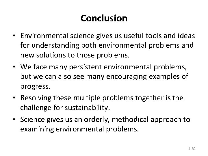 Conclusion • Environmental science gives us useful tools and ideas for understanding both environmental Conclusion • Environmental science gives us useful tools and ideas for understanding both environmental