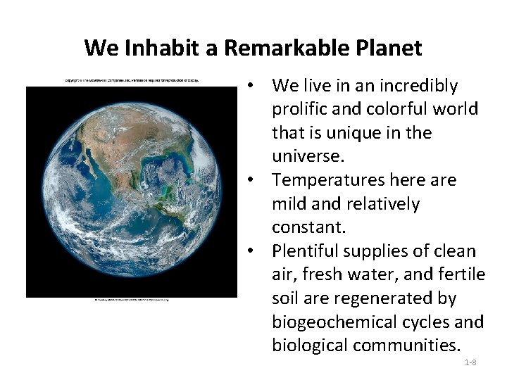 We Inhabit a Remarkable Planet • We live in an incredibly prolific and colorful We Inhabit a Remarkable Planet • We live in an incredibly prolific and colorful