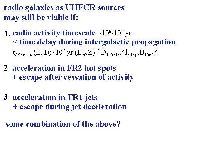 radio galaxies as UHECR sources may still be viable if: 1. radio activity timescale
