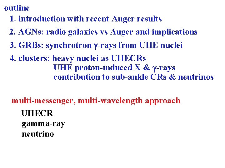 outline 1. introduction with recent Auger results 2. AGNs: radio galaxies vs Auger and