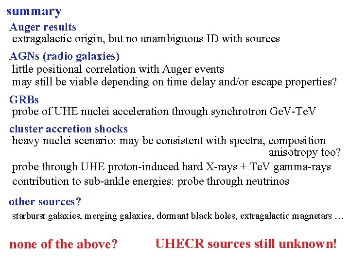 summary Auger results extragalactic origin, but no unambiguous ID with sources AGNs (radio galaxies)