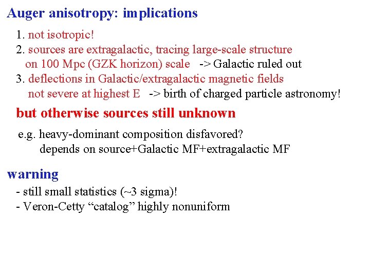 Auger anisotropy: implications 1. not isotropic! 2. sources are extragalactic, tracing large-scale structure on