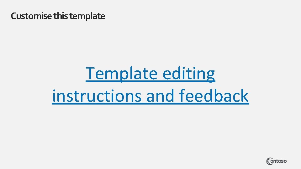 Customise this template Template editing instructions and feedback 