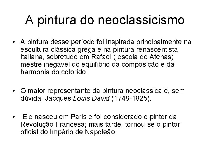 A pintura do neoclassicismo • A pintura desse período foi inspirada principalmente na escultura
