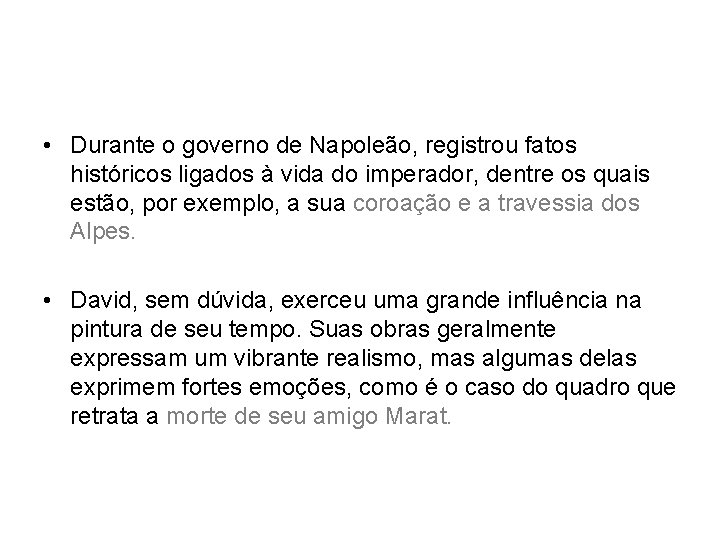  • Durante o governo de Napoleão, registrou fatos históricos ligados à vida do