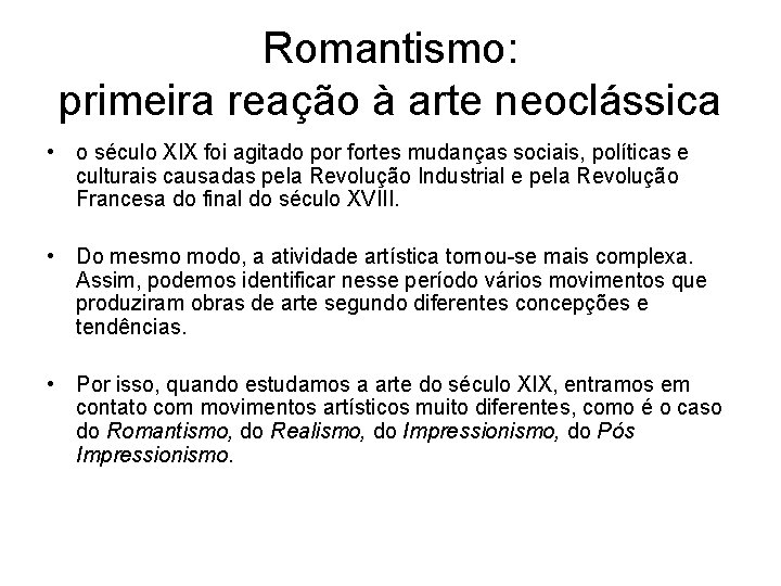 Romantismo: primeira reação à arte neoclássica • o século XIX foi agitado por fortes