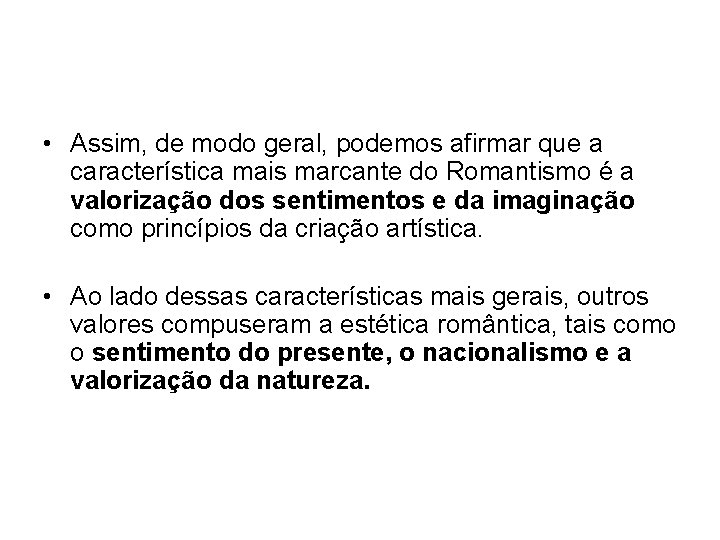  • Assim, de modo geral, podemos afirmar que a característica mais marcante do