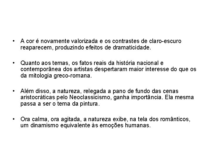  • A cor é novamente valorizada e os contrastes de claro-escuro reaparecem, produzindo