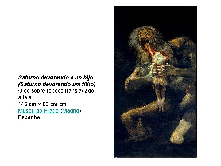 Saturno devorando a un hijo (Saturno devorando um filho) Óleo sobre reboco transladado a