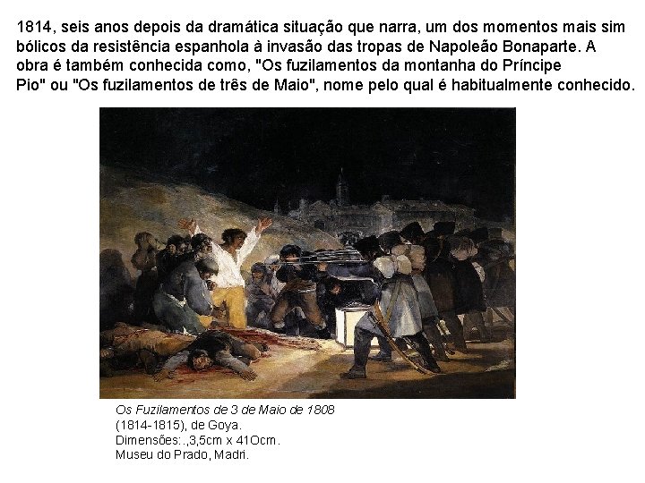 1814, seis anos depois da dramática situação que narra, um dos momentos mais sim