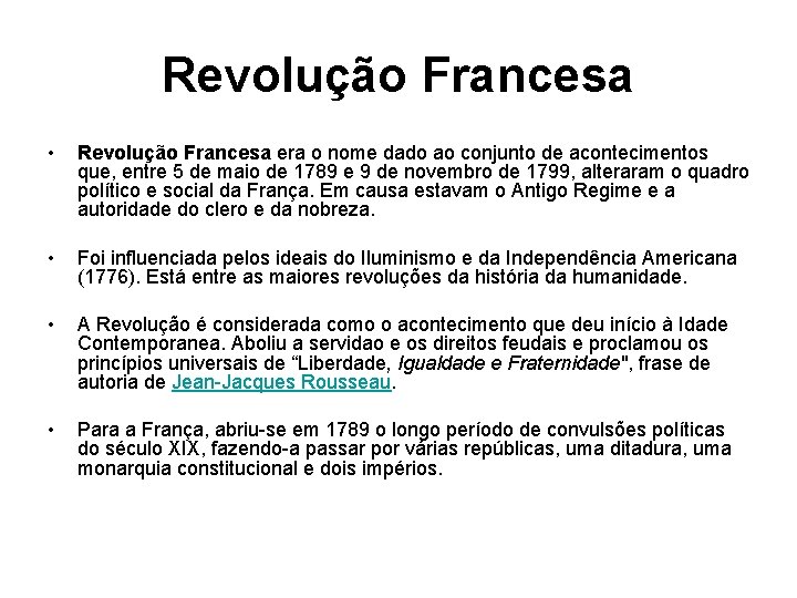 Revolução Francesa • Revolução Francesa era o nome dado ao conjunto de acontecimentos que,