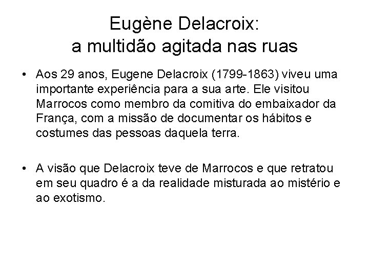 Eugène Delacroix: a multidão agitada nas ruas • Aos 29 anos, Eugene Delacroix (1799