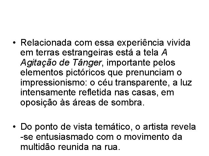  • Relacionada com essa experiência vivida em terras estrangeiras está a tela A