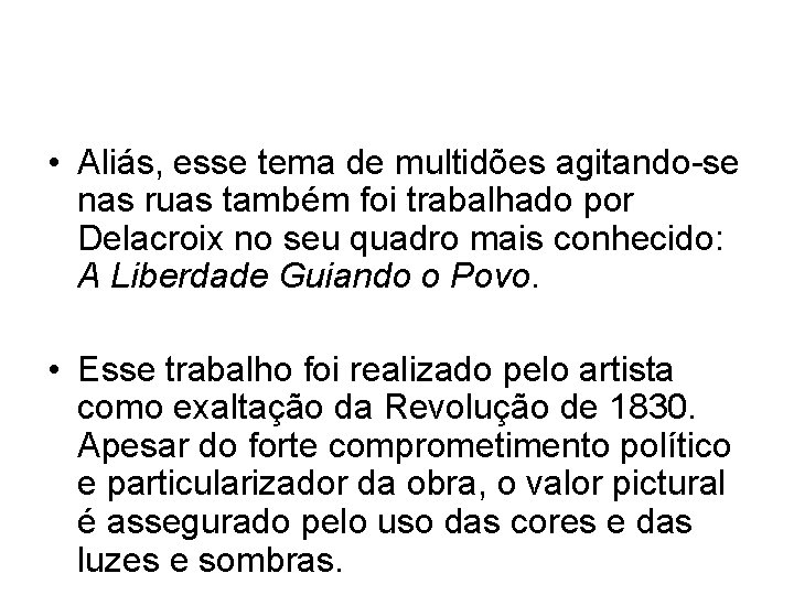  • Aliás, esse tema de multidões agitando-se nas ruas também foi trabalhado por