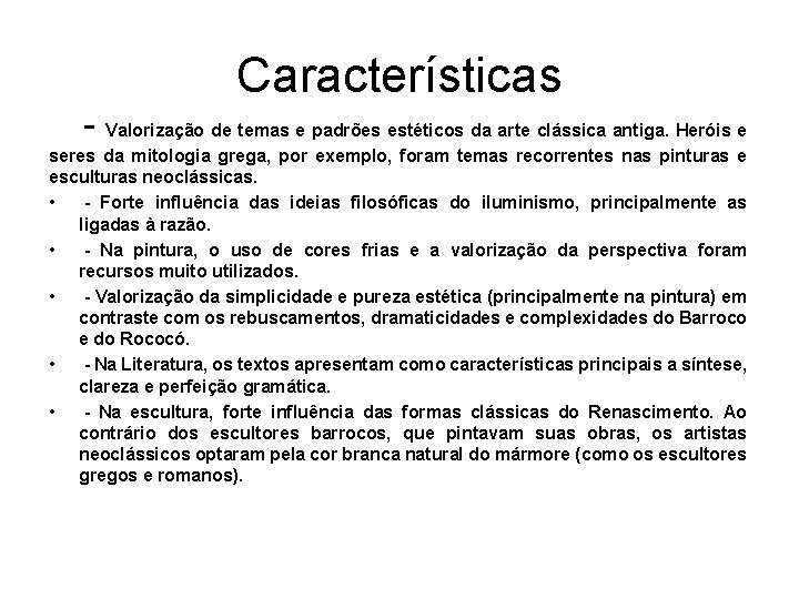 Características - Valorização de temas e padrões estéticos da arte clássica antiga. Heróis e