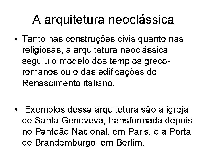 A arquitetura neoclássica • Tanto nas construções civis quanto nas religiosas, a arquitetura neoclássica