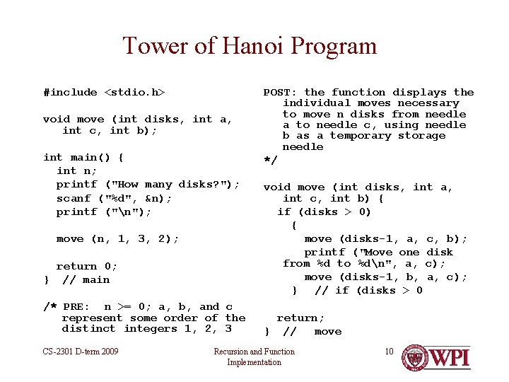 Tower of Hanoi Program #include <stdio. h> void move (int disks, int a, int Tower of Hanoi Program #include <stdio. h> void move (int disks, int a, int