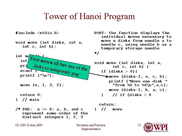 Tower of Hanoi Program #include <stdio. h> void move (int disks, int a, int Tower of Hanoi Program #include <stdio. h> void move (int disks, int a, int
