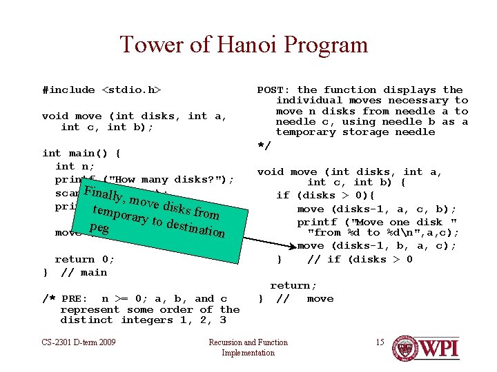 Tower of Hanoi Program #include <stdio. h> void move (int disks, int a, int Tower of Hanoi Program #include <stdio. h> void move (int disks, int a, int