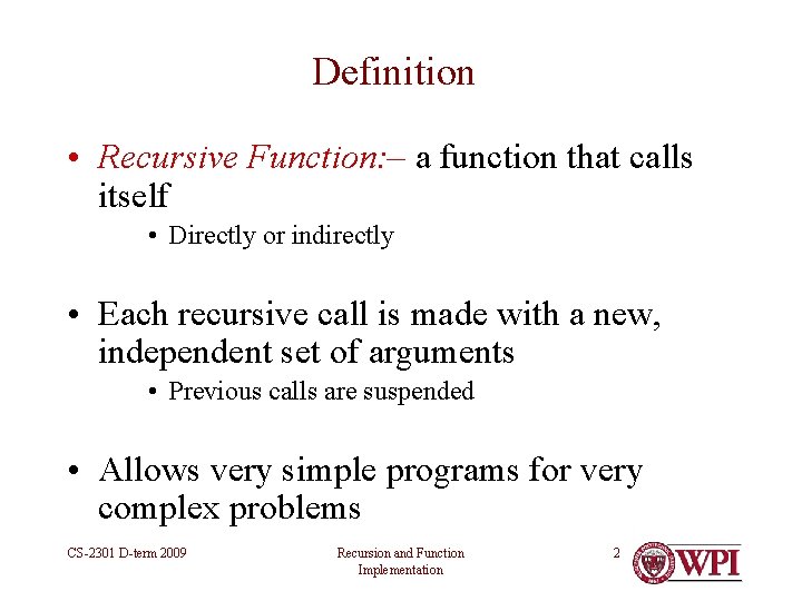 Definition • Recursive Function: – a function that calls itself • Directly or indirectly Definition • Recursive Function: – a function that calls itself • Directly or indirectly