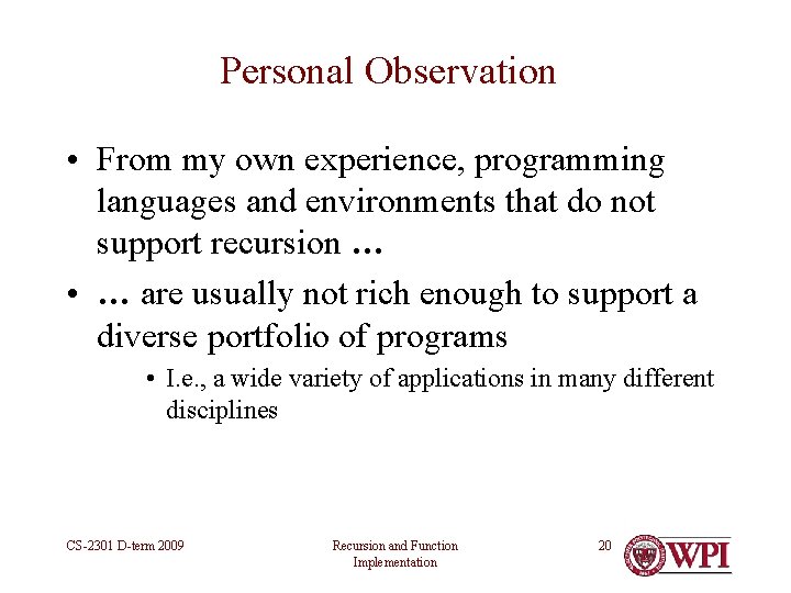 Personal Observation • From my own experience, programming languages and environments that do not Personal Observation • From my own experience, programming languages and environments that do not