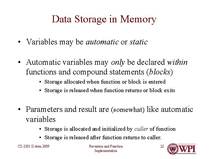 Data Storage in Memory • Variables may be automatic or static • Automatic variables Data Storage in Memory • Variables may be automatic or static • Automatic variables