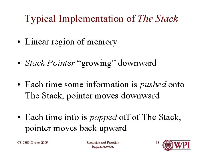 Typical Implementation of The Stack • Linear region of memory • Stack Pointer “growing” Typical Implementation of The Stack • Linear region of memory • Stack Pointer “growing”